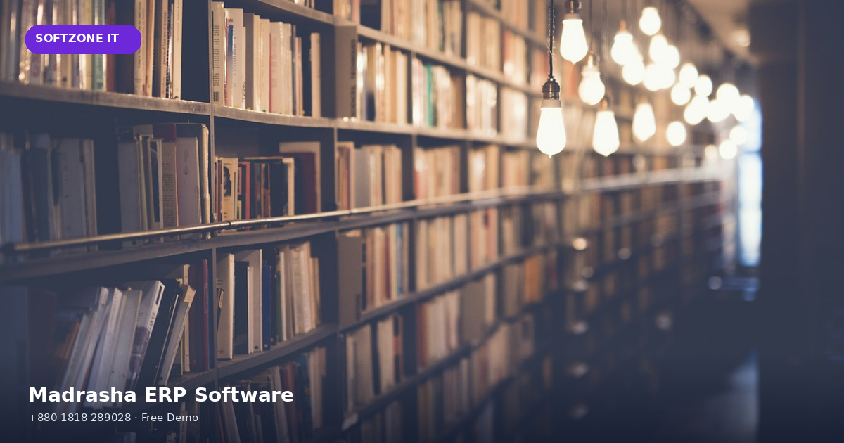 Madrasha ERP and Madrasha Management Software Bangladesh - SoftZone IT
